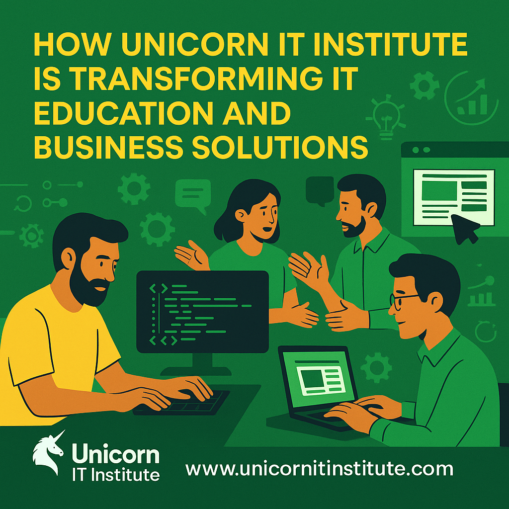 How Unicorn IT Institute is Transforming IT Education and Business Solutions.